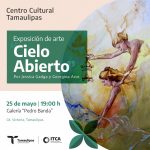 El Instituto Tamaulipeco para la Cultura y las Artes presenta la exposición “Cielo Abierto”