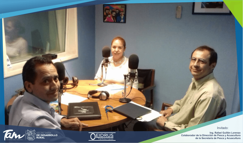 Programa de Radio “Acciones en el Campo Tamaulipeco” Invitado: Ing. Rafael Guillén Lorenzo, representante de la Dirección de Pesca y Acuacultura de la Secretaría de Pesca y Acuacultura