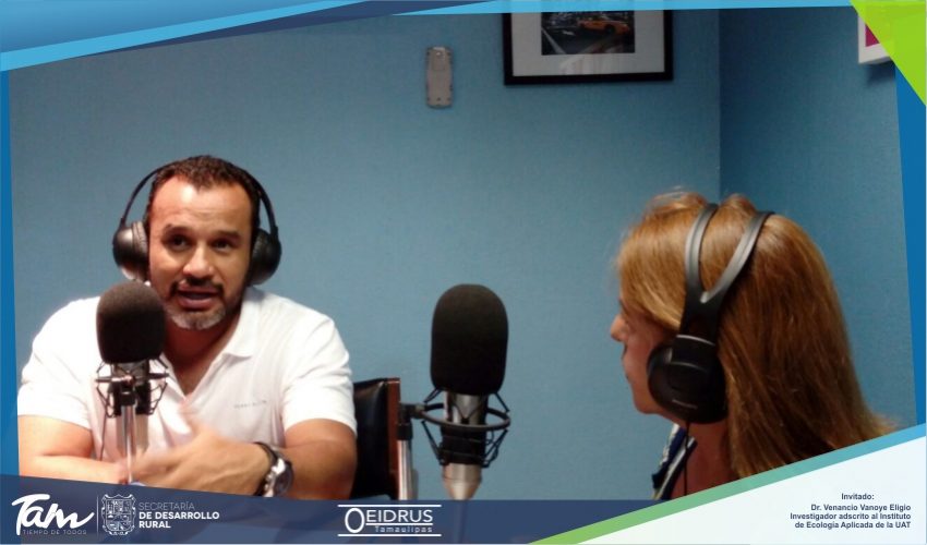 Programa de Radio “Acciones en el Campo Tamaulipeco” Invitado: Dr. Venancio Vanoye Eligio, Investigador adscrito al Instituto de Ecología Aplicada de la UAT