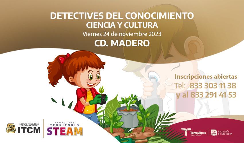 Se invita a participar en “Detectives del Conocimiento Ciencia y Cultura” en Cd. Madero