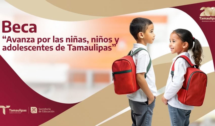 Beca “Avanza por las niñas, niños y adolescentes de Tamaulipas”, del ciclo escolar 2024-2025.