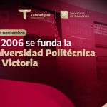 Efeméride: Se funda la Universidad Politécnica de Victoria.