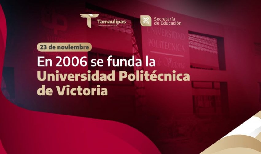 Efeméride: Se funda la Universidad Politécnica de Victoria.