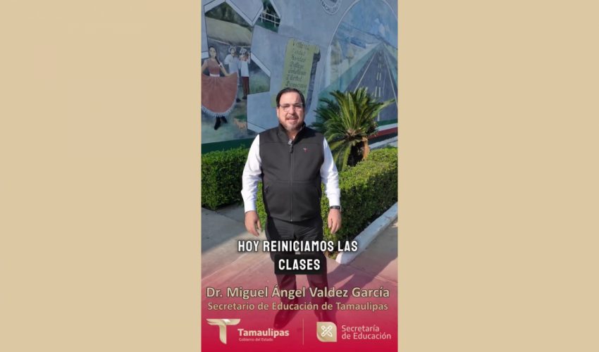 Reel: Mensaje de Miguel Ángel Valdez García, secretario de Educación de Tamaulipas