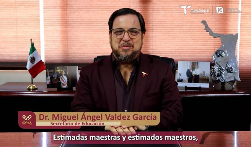 Video: Mensaje de Miguel Ángel Valdez García, secretario de Educación de Tamaulipas