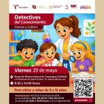 “Detectives del Conocimiento: Ciencia y Cultura STEAM” en Ciudad Victoria