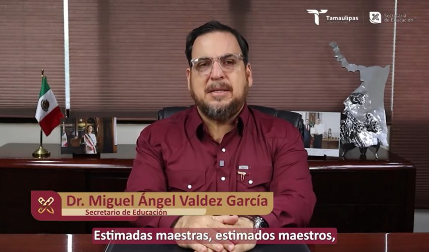 Video: Mensaje de Miguel Ángel Valdez García, secretario de Educación de Tamaulipas