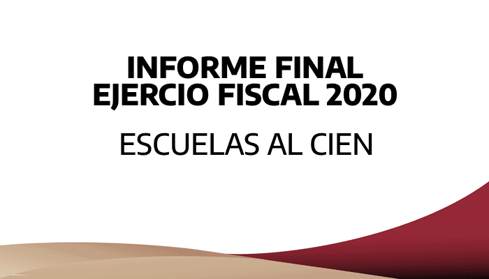 Informe final del ejercicio fiscal 2020 escuelas al CIEN