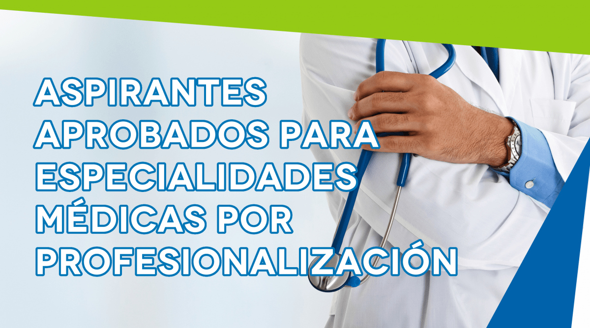 ASPIRANTES APROBADOS PARA ESPECIALIDADES MÉDICAS POR PROFESIONALIZACIÓN
