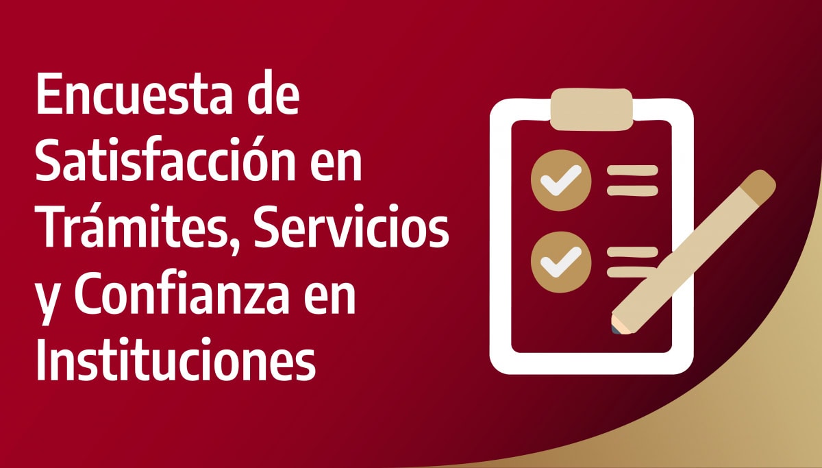 Encuesta de Satisfacción en Trámites, Servicios y Confianza en Instituciones 2025