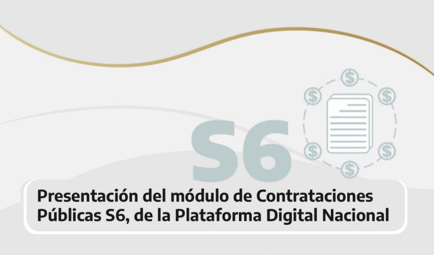 Presentación del módulo de Contrataciones Públicas S6, de la Plataforma Digital Nacional