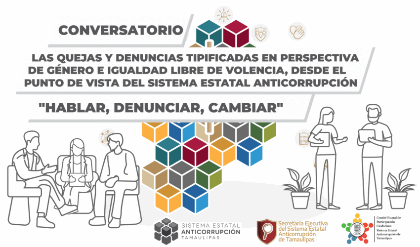 Hablar, Denunciar, Cambiar; Conversatorio «Las Quejas y Denuncias Tipificadas en Perspectiva de Género e Igualdad Libre de Violencia, desde el punto de vista del Sistema Estatal Anticorrupción»