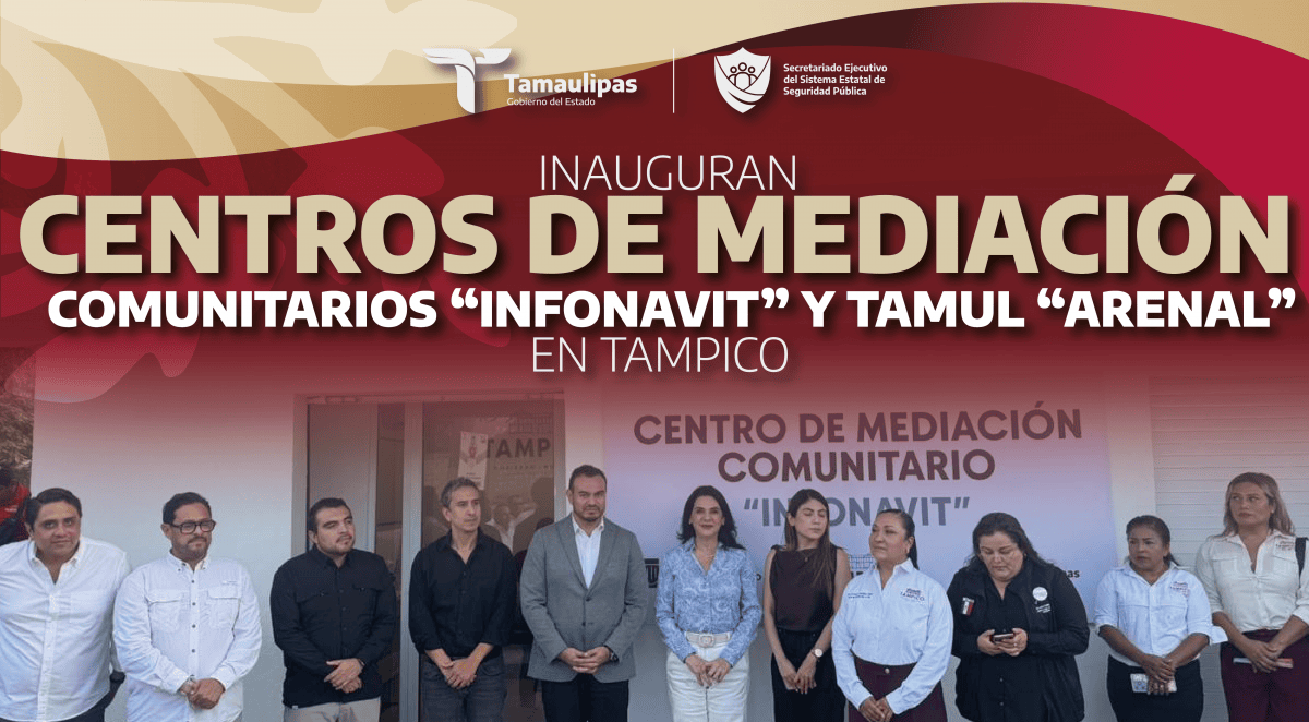 Inauguran Centros de Mediación Comunitarios “Infonavit” y TAMUL «Arenal” en Tampico